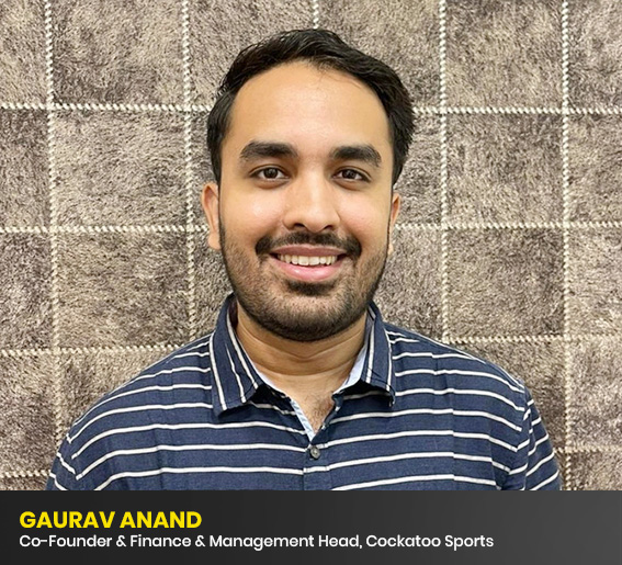 Gaurav Anand-Co-Founder-Finance & Management Head-Cockatoo Sports